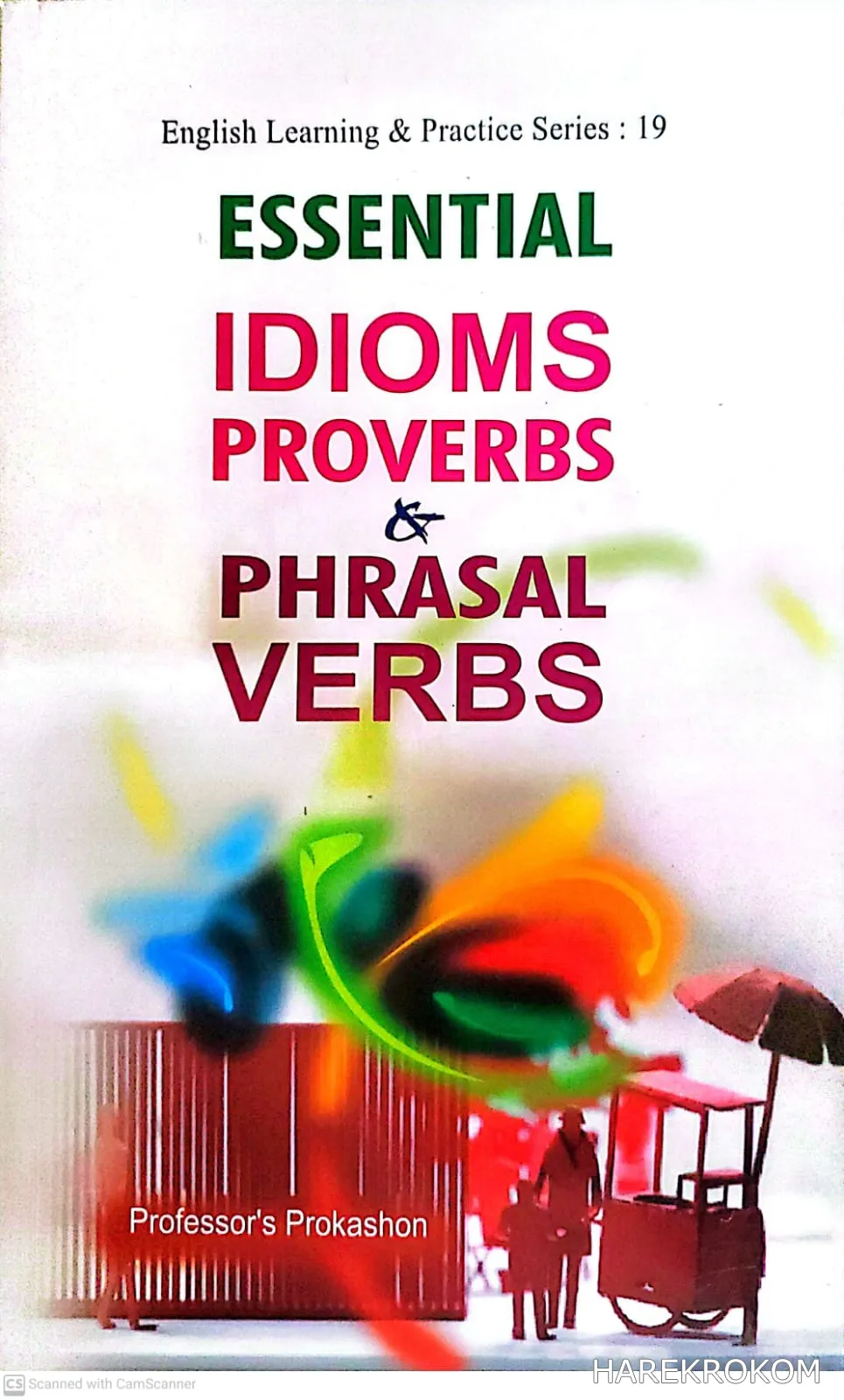 Essential Idioms Proverbs & Phrasal Verbs - Professor's Prokashon